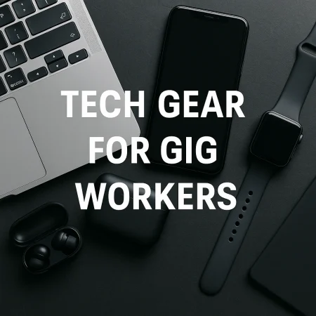 Tech Gear for Gig Workers: Tools That Make the Job Easier